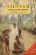 Vietnam - Anatomy of War 1940 - 1975 by KOLKO, Gabriel